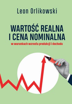 Обложка книги под заглавием:Wartość realna i cena nominalna w warunkach wzrostu produkcji i dochodu