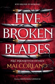Okładka książki o tytule: Five Broken Blades. Pięć pękniętych ostrzy. Tom 1