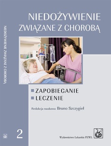 The cover of the book titled: Niedożywienie związane z chorobą. Zapobieganie. Leczenie