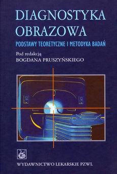 The cover of the book titled: Diagnostyka obrazowa. Podstawy teoretyczne i metodyka badań