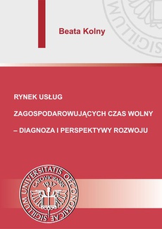 The cover of the book titled: Rynek usług zagospodarowujących czas wolny – diagnoza i perspektywy rozwoju