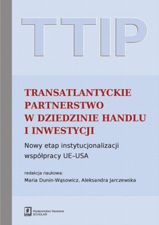 Okładka książki o tytule: TTIP Transatlantyckie Partnerstwo w dziedzinie Handlu i Inwestycji