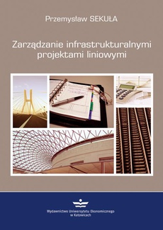 The cover of the book titled: Zarządzanie infrastrukturalnymi projektami liniowymi