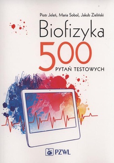 Okładka książki o tytule: Biofizyka. 500 pytań testowych