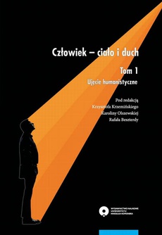 The cover of the book titled: Człowiek - ciało i duch. Tom 1: Ujęcie humanistyczne
