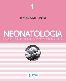 Okładka książki o tytule: Neonatologia i opieka nad noworodkiem Tom 1