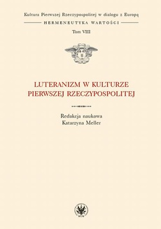 Обкладинка книги з назвою:Luteranizm w kulturze Pierwszej Rzeczypospolitej. Tom 8