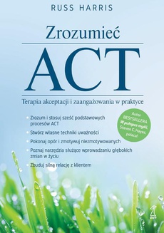 Okładka książki o tytule: Zrozumieć ACT. Terapia akceptacji i zaangażowania w praktyce