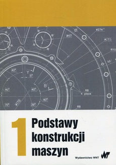 Обкладинка книги з назвою:Podstawy konstrukcji maszyn Tom 1
