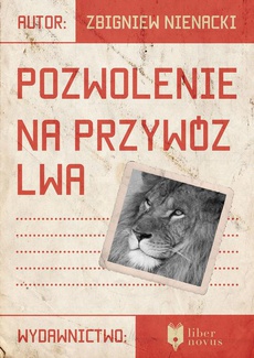 Okładka książki o tytule: Pozwolenie na przywóz lwa