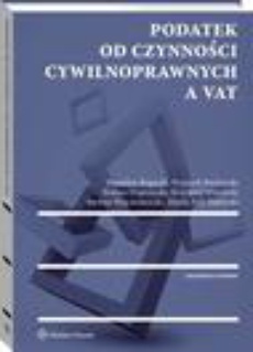 The cover of the book titled: Podatek od czynności cywilnoprawnych a VAT