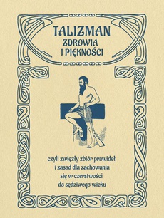 The cover of the book titled: Talizman zdrowia i piękności, czyli zwięzły zbiór prawideł i zasad dla zachowania się w czerstwości do sędziwego wieku