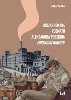 Обкладинка книги з назвою:Łódzki remake poematu Aleksandra Puszkina „Eugeniusz Oniegin”