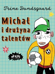 The cover of the book titled: Michał i drużyna talentów