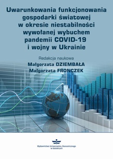 Обложка книги под заглавием:Uwarunkowania funkcjonowania gospodarki światowej w okresie niestabilności wywołanej wybuchem pandemii COVID-19 i wojny w Ukrainie