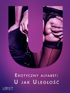 Обложка книги под заглавием:Erotyczny alfabet: U jak Uległość - zbiór opowiadań
