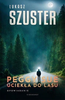Обложка книги под заглавием:Peggy Sue uciekła do lasu