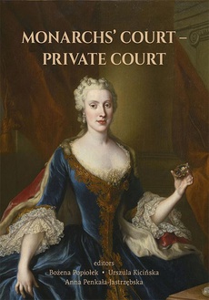 The cover of the book titled: MONARCHS’ COURT – PRIVATE COURT. The Evolution of the Court Structure from the Middle Ages to the End of the 18th Century