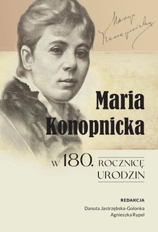 The cover of the book titled: Maria Konopnicka w 180. rocznicę urodzin