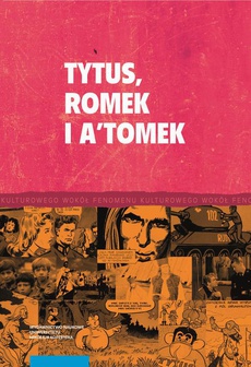 Okładka książki o tytule: Tytus, Romek i A'Tomek i twórczość komiksowa Henryka J. Chmielewskiego