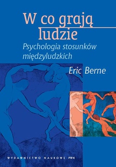 The cover of the book titled: W co grają ludzie. Psychologia stosunków międzyludzkich