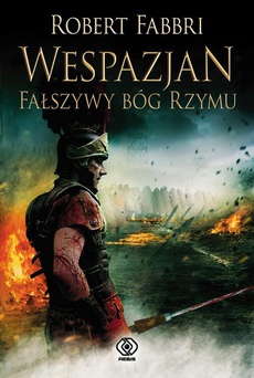 The cover of the book titled: Wespazjan. Fałszywy Bóg Rzymu