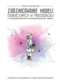 Okładka książki o tytule: Zróżnicowanie modeli edukacyjnych w przedszkolu a funkcjonowanie psychospołeczne dzieci