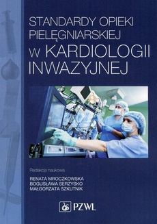 The cover of the book titled: Standardy opieki pielęgniarskiej w kardiologii inwazyjnej