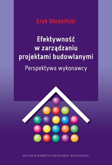 The cover of the book titled: Efektywność w zarządzaniu projektami budowlanymi. Perspektywa wykonawcy