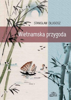 The cover of the book titled: Wietnamska przygoda