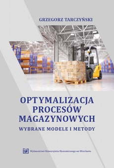 Обкладинка книги з назвою:Optymalizacja procesów magazynowych. Wybrane modele i metody