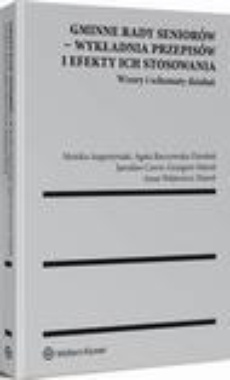 The cover of the book titled: Gminne rady seniorów - wykładnia przepisów i efekty ich stosowania. Wzory i schematy działań