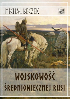 Обложка книги под заглавием:Wojskowość średniowiecznej Rusi