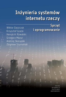 The cover of the book titled: Inżynieria systemów internetu rzeczy. Sprzęt i oprogramowanie