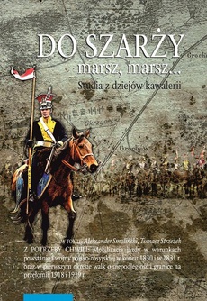 Обложка книги под заглавием:Do szarży marsz, marsz... Studia z dziejów kawalerii, t. 9