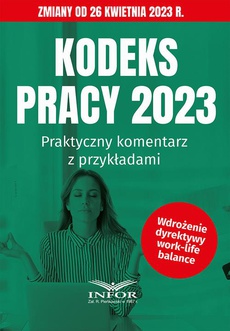 The cover of the book titled: Kodeks Pracy 2023 Praktyczny komentarz z przykładami