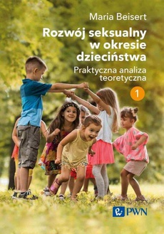 The cover of the book titled: Rozwój seksualny w okresie dzieciństwa Tom 1