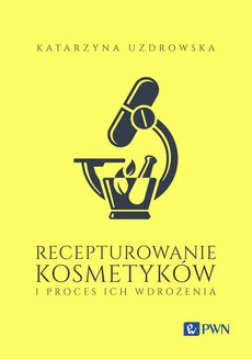 The cover of the book titled: Recepturowanie kosmetyków i proces ich wdrożenia