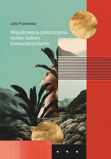 Обкладинка книги з назвою:Współczesna polszczyzna wobec kultury konsumpcjonizmu