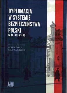 Okładka książki o tytule: Dyplomacja w systemie bezpieczeństwa Polski w XX i XXI wieku