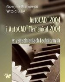 The cover of the book titled: AutoCAD 2004 i AutoCAD Mechanical 2004 w zagadnieniach technicznych