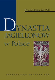 Okładka książki o tytule: Dynastia Jagiellonów w Polsce