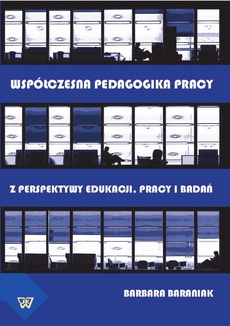 The cover of the book titled: Współczesna pedagogika pracy. Z perspektywy edukacji, pracy i  badań
