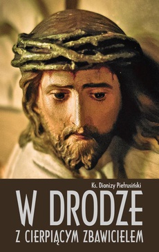 The cover of the book titled: W drodze z cierpiącym Zbawicielem