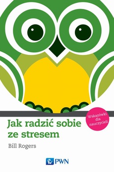 The cover of the book titled: Jak radzić sobie ze stresem. Wskazówki dla nauczycieli