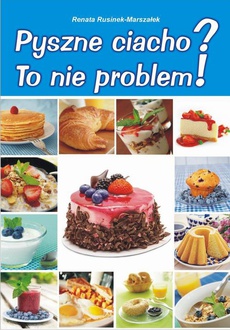 The cover of the book titled: Pyszne ciacho? To nie problem!