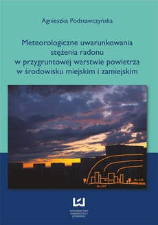 The cover of the book titled: Meteorologiczne uwarunkowania stężenia radonu w przygruntowej warstwie powietrza w środowisku miejskim i zamiejskim