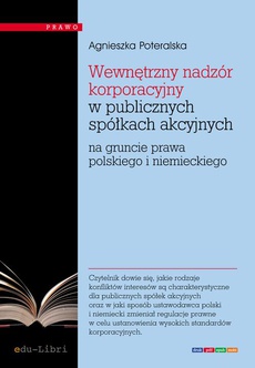 Okładka książki o tytule: Wewnętrzny nadzór korporacyjny w publicznych spółkach akcyjnych na gruncie prawa polskiego i niemieckiego