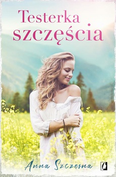 The cover of the book titled: Testerka szczęścia
