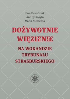 Обкладинка книги з назвою:Dożywotnie więzienie na wokandzie trybunału strasburskiego